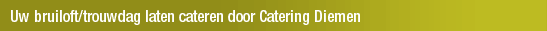 Uw bruiloft/trouwdag laten cateren door Catering Diemen